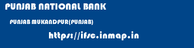 PUNJAB NATIONAL BANK  PUNJAB MUKANDPUR(PUNJAB)    ifsc code